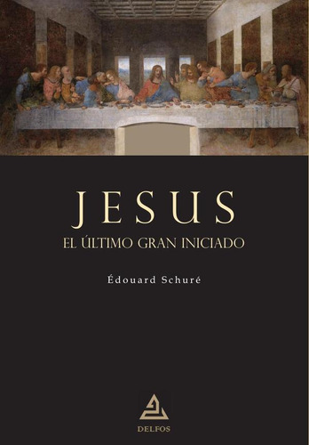 Jesús. El Último Gran Iniciado - Édouard Schuré