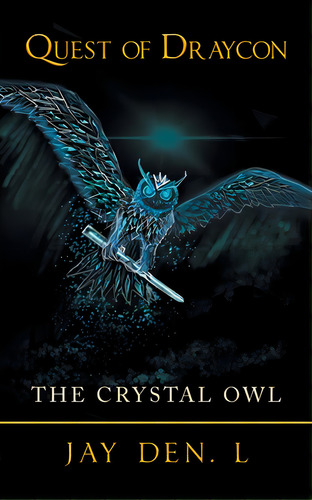 Quest Of Draycon: The Crystal Owl, De Den L., Jay. Editorial Partridge Pub Singapore, Tapa Blanda En Inglés