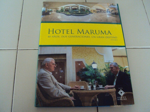 Libro: Hotel Maruma. 40 Años, Dos Generaciones...1973-2013