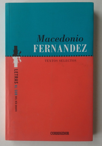 Macedonio Fernandez. Textos Selectos