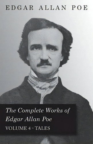 The Complete Works Of Edgar Allan Poe; Tales 4, De Edgar Allan Poe. Editorial Read Books, Tapa Blanda En Inglés