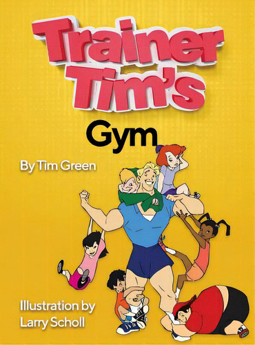 Trainer Tim's Gym, De Green, Tim. Editorial Lightning Source Inc, Tapa Dura En Inglés