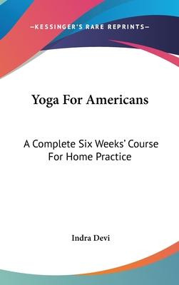Libro Yoga For Americans : A Complete Six Weeks' Course F...