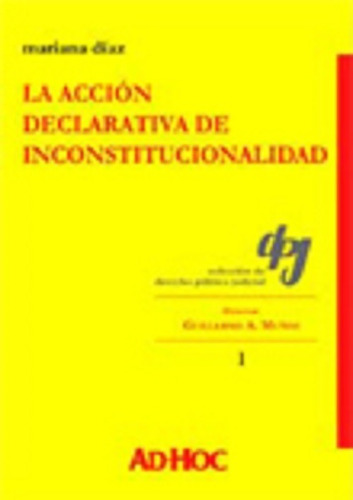 La Acción Declarativa De Inconstitucionalidad - Díaz,mariana