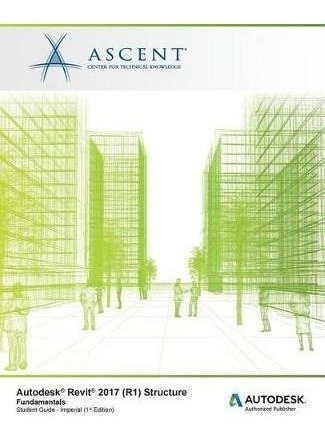 Autodesk Revit 2017 (r1) Structure Fundamentals : Autodes...