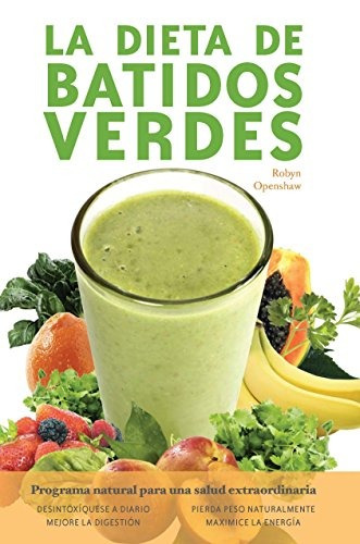 Libro : La Dieta De Batidos Verdes: El Programa Para La S...