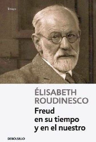 Freud En Su Tiempo Y En El Nuestro