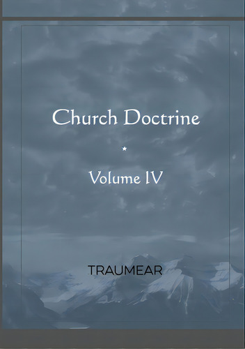 Church Doctrine - Volume Iv, De Traumear. Editorial Lulu Pr, Tapa Blanda En Inglés