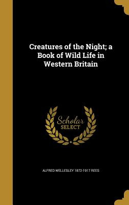 Libro Creatures Of The Night; A Book Of Wild Life In West...