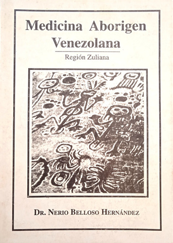 Medicina Aborigen Venezolana Región Zuliana Dr Nerio Belloso