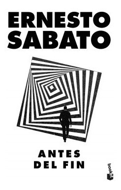 Antes Del Fin - Ernesto Sabato