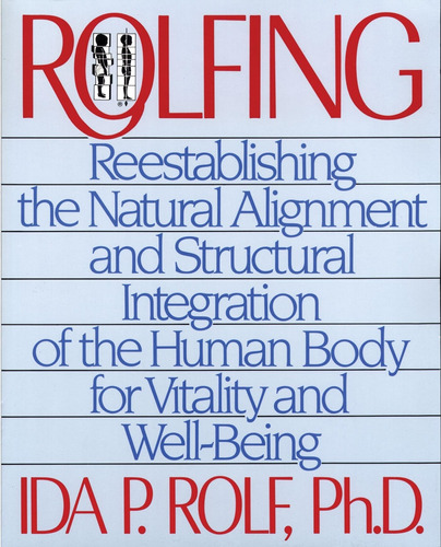 Libro: Rolfing: Reestablishing The Natural And Str