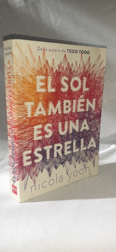 El Sol También Es Una Estrella Nicola Yoon Autora De Todo To