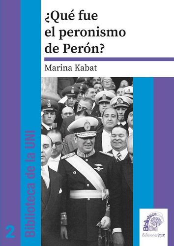 ¿qué Fue El Peronismo De Perón? - Marina Kabat