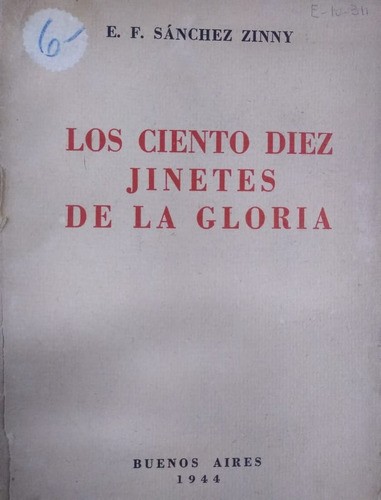 Los Ciento Diez Jinetes De La Gloria. Sanchez Zinny  E. F.