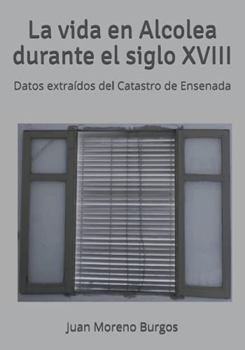 La Vida En Alcolea Durante El Siglo Xviii: Datos Extraidos D