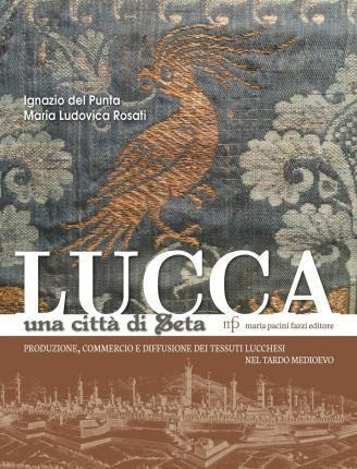 Lucca Una Citt Di Seta Produzione Commercio E  Itaaqwe