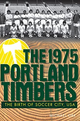 Libro:  The 1975 Portland Timbers: The Birth Of Soccer City
