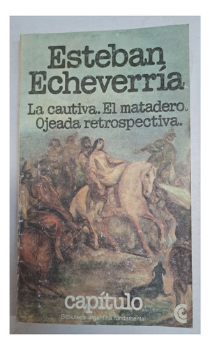 La Cautiva, El Matadero, Echeverría, Centro Editor America.