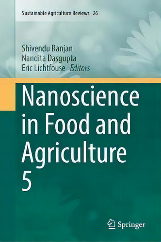 Nanoscience In Food And Agriculture 5, De Shivendu Ranjan. Editorial Springer International Publishing Ag, Tapa Blanda En Inglés