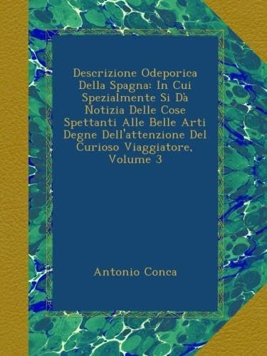 Libro: Descrizione Odeporica Della Spagna: In Cui Spezialmen