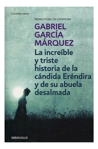 La Increíble Historia De Erendira - García Márquez - Novela 