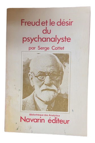 Freud Et Le Désir Du Psychanalyste - Serge Cottet, Francés