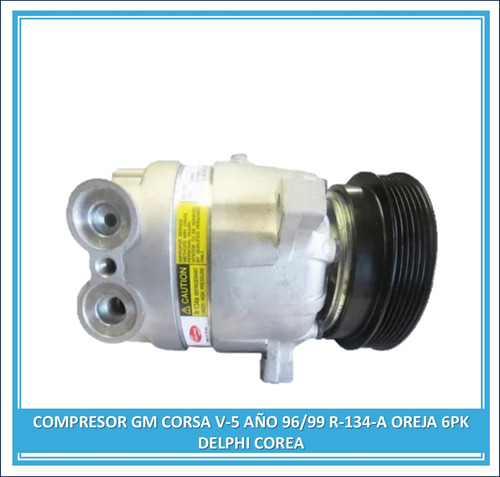 Compresor Gm Corsa V-5 Año 96/99 R-134-a 3 Orejas 6pk 