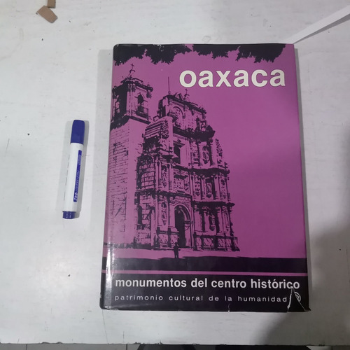 Oaxaca Monumentos Del Centro Histórico. 1a Edición, 1987. (Usado)