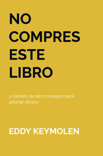 Libro: No Compres Este Libro: Y Cientos De Otro Consejos Par