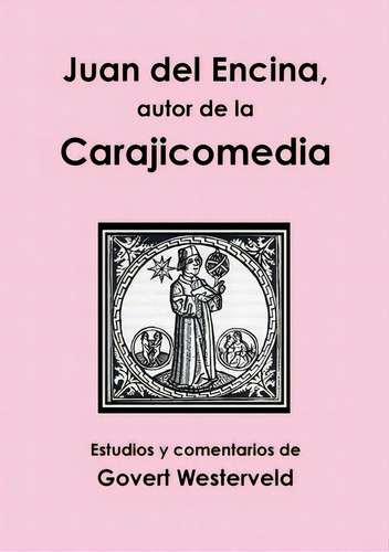 Juan Del Encina, Autor De La Carajicomedia: Estudios Y Comentarios, De Westerveld, Govert. Editorial Lulu Pr, Tapa Blanda En Español
