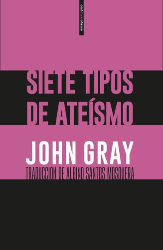 Siete Tipos De Ateãâsmo, De Gray, John. Editorial Sexto Piso, Tapa Blanda En Español