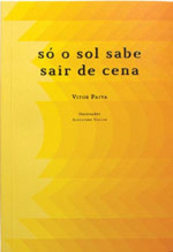 So O Sol Sabe Sair De Cena, De Paiva, Vitor. Editora Dantes, Capa Mole Em Português