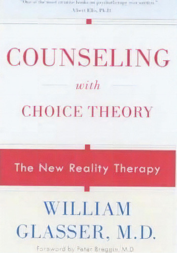 Counseling With Choice Theory : The New Reality Therapy, De William Glasser. Editorial Harpercollins Publishers Inc, Tapa Blanda En Inglés