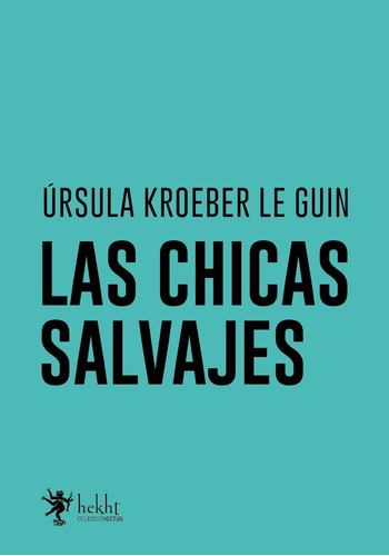 Las Chicas Salvajes - Ursula Kroeber Le Guin - Hekht