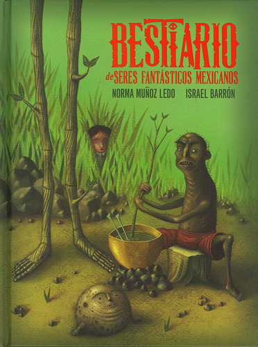 Bestiario De Seres Fantasticos Mexicanos - Norma Muñoz Ledo
