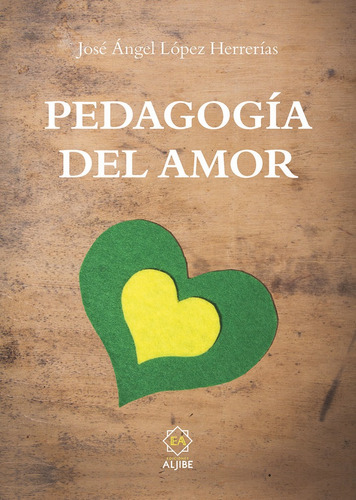 Pedagogãâa Del Amor, De López Herrerías, José Ángel. Editorial Ediciones Aljibe, S.l. En Español