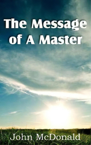 The Message Of A Master, De John Mcdonald. Editorial Spastic Cat Press, Tapa Blanda En Inglés