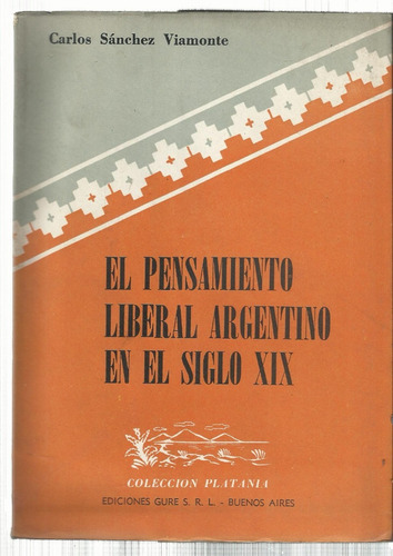 Sánchez Viamonte Pensamiento Liberal Argentino En Siglo Xix