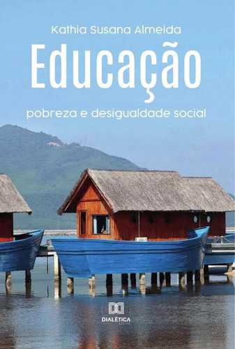 Educação, De Kathia Susana Almeida. Editorial Dialética, Tapa Blanda En Portugués, 2023