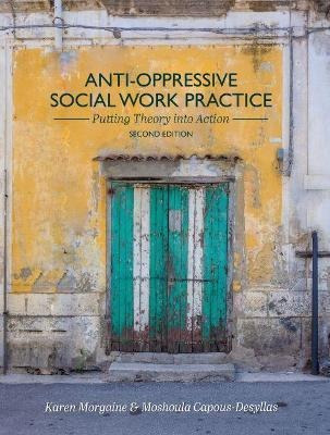 Anti-oppressive Social Work Practice : Putting Theory Int...
