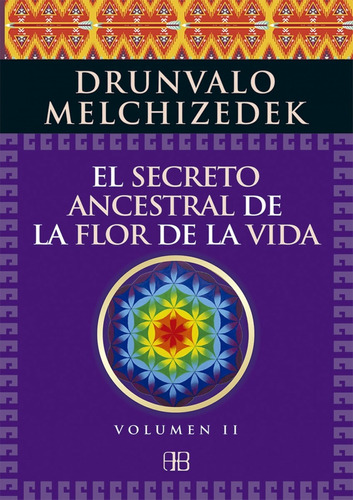 Secreto Ancestral De La Flor De La Vida 2,el - Melchizedek,d