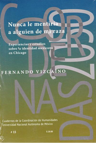 Nunca le mentiría a alguien de mi raza. Experiencias y est, de Fernando Vizcaíno. Serie 6070294754, vol. 1. Editorial MEXICO-SILU, tapa blanda, edición 2023 en español, 2023