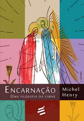 Encarnação: Uma Filosofia Da Carne, De Henry, Michel. Editora E Realizaçoes, Capa Mole, Edição 1ª Edição - 2014 Em Português