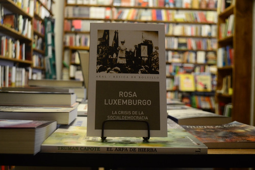 La Crisis De La Socialdemocracia. Rosa Luxemburgo. 