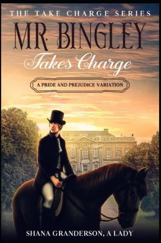 Book : Mr. Bingley Takes Charge - The Take Charge Series A.