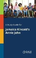 Libro A Study Guide For Jamaica Kincaid's Annie John - Ce...