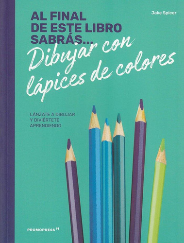 Libro: Al Final De Este Libro Sabras... Dibujar Con Lapices 