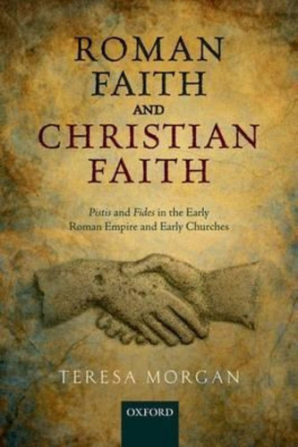 Roman Faith And Christian Faith / Teresa Morgan