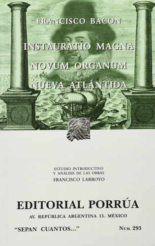 Instauratio Magna Novum Organum Nueva Atlántida: Sin Datos, De Francis Bacon. Serie Sin Datos, Vol. 0. Editorial Porrua, Tapa Blanda, Edición Sin Datos En Español, 1